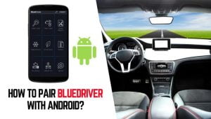 Pair BlueDriver OBD2 Scanner with Android