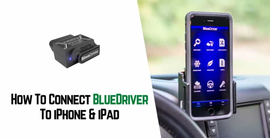 How To Connect BlueDriver To iPhone & iPad 【Easy Steps】